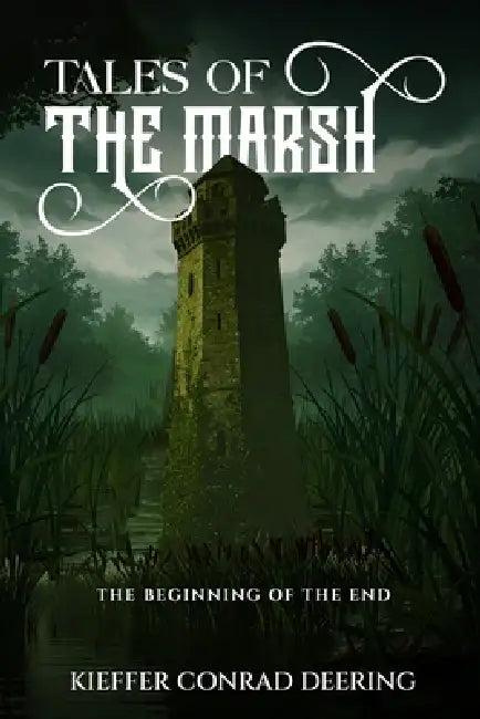 Tales of the Marsh: The Beginning of The End by Denise Deering, Lynx Publishers, Kieffer C. Deering