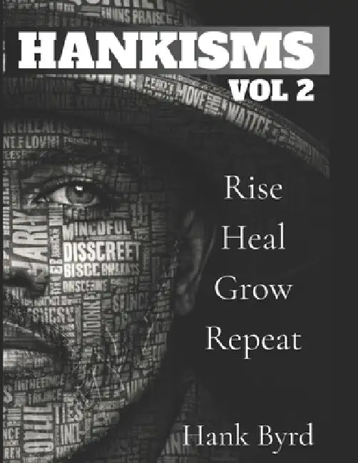 Hankisms Vol 2: Rise, Heal, Grow, Repeat by Hank Byrd