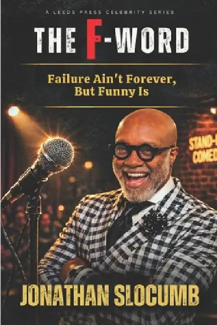 The F-Word: Failure Ain't Forever, But Funny Is by Jonathan Slocumb