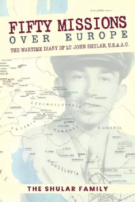 Fifty Missions over Europe by The Shular Family