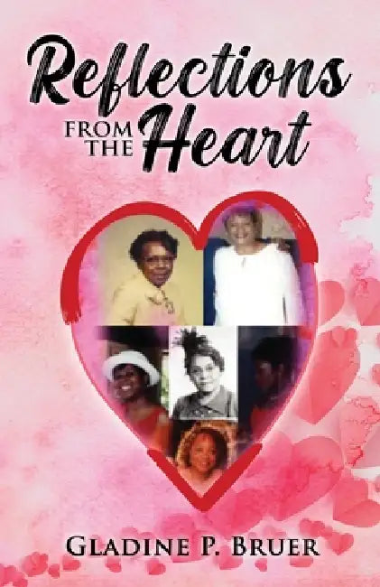 Reflections from the Heart by Gladine P. Bruer