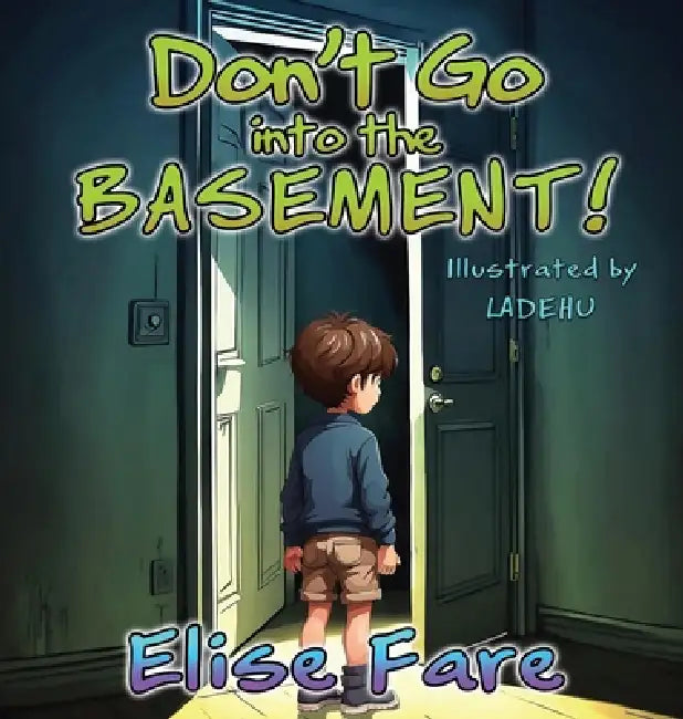 Don't Go into the Basement by Elise Fare