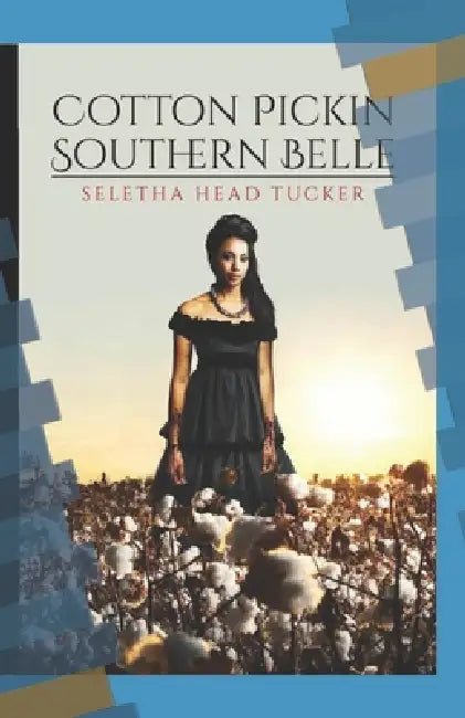 Cotton-Pickin' Southern Belle by Seletha M. Head-Tucker