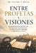 Entre Profetas y Visiones: Una interpretación pastoral del período inter testamentario y el apocalipsis de Juan para el creyente del siglo 21 by Editorial Tinta Sin Fronteras, Víctor T. Reyes