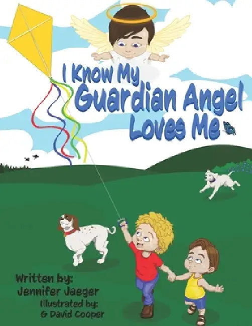 I Know My Guardian Angel Loves Me by Jennifer Jaeger
