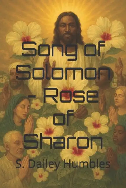 Song of Solomon - Rose of Sharon by Sharon Dailey Humbles