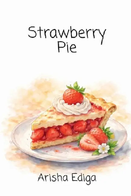 Strawberry Pie by Arisha Ediga