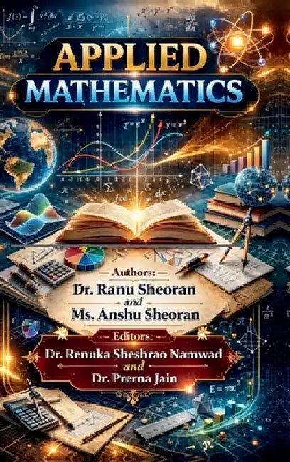 Applied Mathematics: A Comprehensive Guide for Students and Professionals by Dr Ranu Sheoran, MS Anshu Sheoran