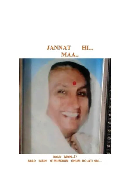 Jannat Hi - Maa: Heaven Is - Mother by Lajwanti J Kewalramani