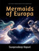Mermaids of Europa by Swapnadeep Kapuri