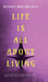 Life is All About Living: Simple Lessons to Awaken Your Mind, Strengthen Your Heart, And Live Fully by Nidhi Bhargava