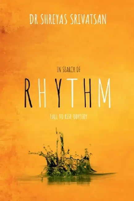 In Search of Rhythm - Fall to Rise Odyssey by Dr Shreyas Srivatsan