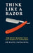 Think Like a Razor: The Seven Razors That Cut Through Confusion by Dr Kapil Patsariya