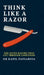 Think Like a Razor: The Seven Razors That Cut Through Confusion by Dr Kapil Patsariya