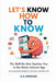 Let's Know How to Know: The Skill No One Teaches You in the Noisy Internet Age by U. K. Shekhar