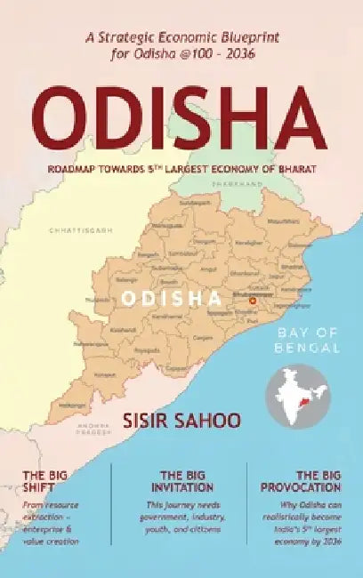 Odisha: Roadmap Towards Fifth Largest Economy of Bharat by Sisir Sahoo