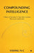 Compounding Intelligence: A Story of Turning AI Chaos Into Systems That Learn and Evolve by Vishnu N C