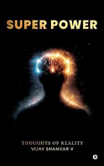 Super Power: Thoughts of Reality by Vijay Shankar V