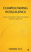 Compounding Intelligence: A Story of Turning AI Chaos Into Systems That Learn and Evolve by Vishnu N C