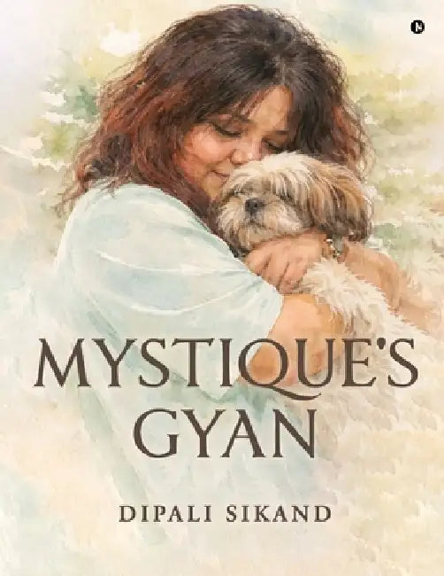 Mystique's Gyan by Dipali Sikand