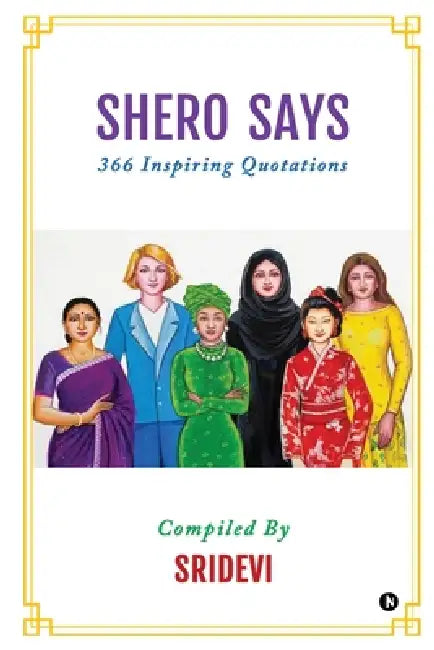 Shero Says: 366 Inspiring Quotations by Sridevi