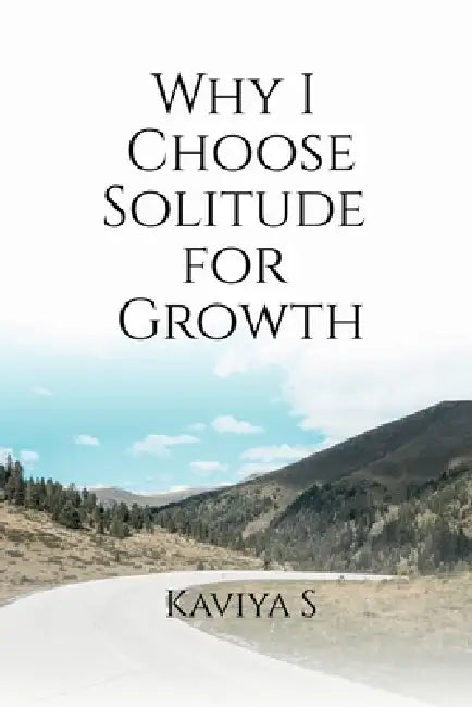 Why I Choose Solitude for Growth by Kaviya S
