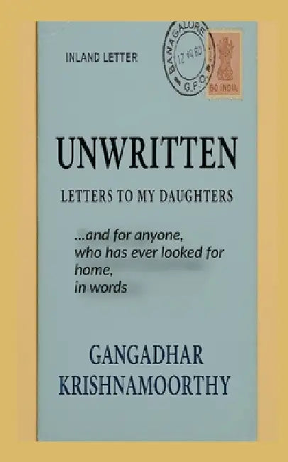 Unwritten: Letters to my daughters by Gangadhar Krishnamoorthy
