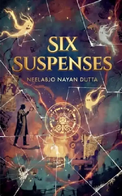 Six Suspenses by Neelabjo Nayan Dutta