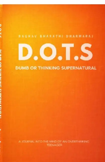 Dots: Dumb Or Thinking Supernatural by Raghav Bharathi Dharmaraj
