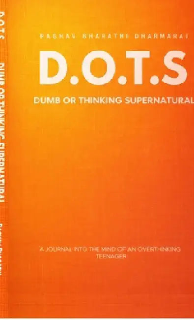 Dots: Dumb Or Thinking Supernatural by Raghav Bharathi Dharmaraj