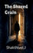 The Shared Grain: The Engineering Of Silence by Dr Shakthivel J.