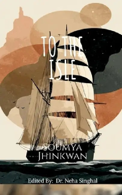 To the Isle by Soumya Jhinkwan