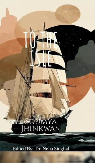 To the Isle by Soumya Jhinkwan