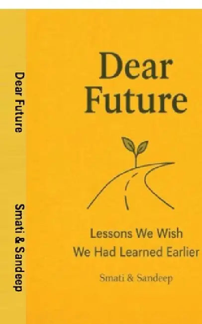 Dear Future: Lessons We Wish We Had Learned Earlier by Dr Smati Sambyal Pt