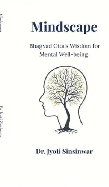 Mindscape: Bhagvad Gita's Wisdom for Mental Well-Being by Dr Jyoti Sinsinwar