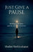 Just Give a Pause: Holding grief, love, and the silence in between by Shalini Mathiyalagan