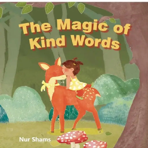 The Magic Of Kind Words by Nur Shams