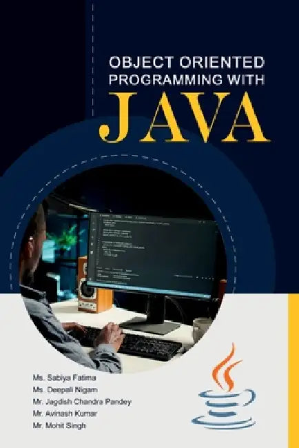 Object Oriented Programming with JAVA by MS Sabiya Fatima, MS Deepali Nigam, Mr Jagdish Chandra Pandey