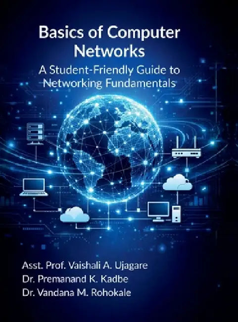 Basics of Computer Networks: A Student-Friendly Guide to Networking Fundamentals by Vaishali Amol Ujagare