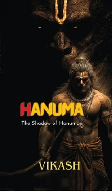 Hanuma: The Shadow of Hanuman by Vikash Arya