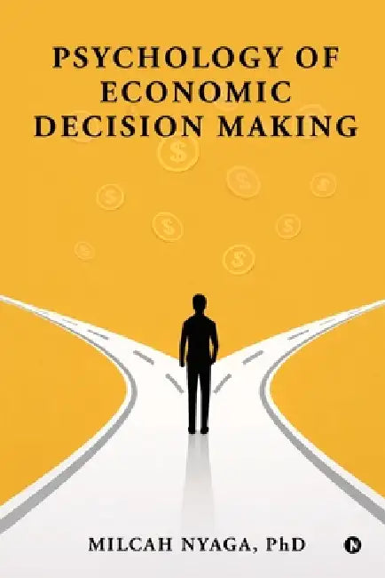 Psychology of Economic Decision Making by Milcah Nyaga