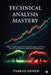 Technical Analysis Mastery: The Sniper Trader's Guide to Price Action, Chart Patterns & Market Psychology by Tabraz Ahmed