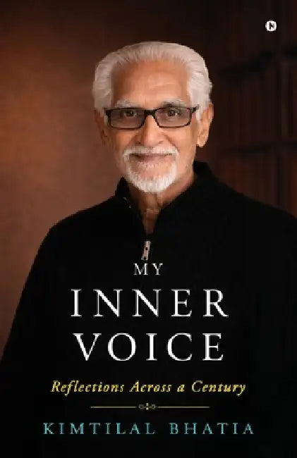 My Inner Voice: Reflections Across a Century by Kimtilal Bhatia