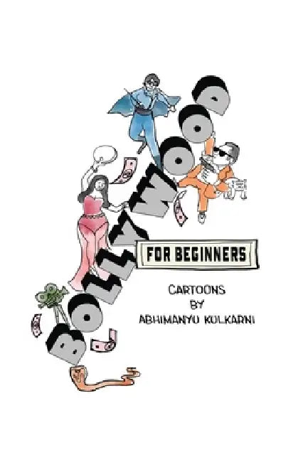 Bollywood for Beginners by Abhimanyu Kulkarni