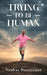 Trying to be Human by Venkat Narayanan