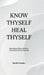 Know Thyself Heal Thyself by Needhi Parsekar