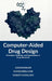 Computer-Aided Drug Design: Principles, Methods, and Applications in Drug Discovery by Saravanan, Sundarrajan, Varatharajan