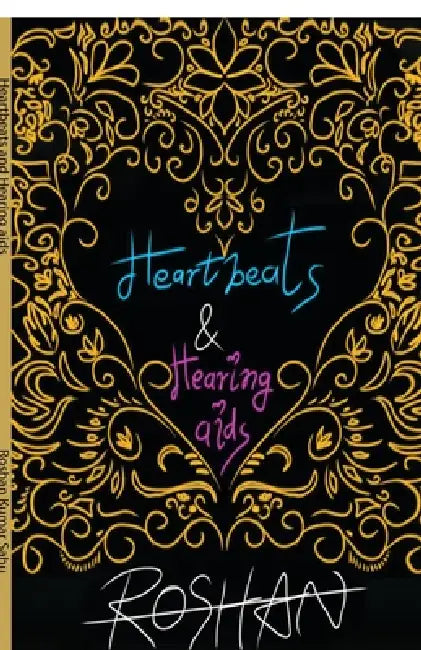 Heartbeats and Hearing aids by Roshan Kumar Sahu