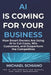 AI is Coming for Your Business: How Smart Owners are using AI to Cut Costs, Win Customers, and Outperform the Competition by Michael Schiano