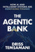 The Agentic Bank: How AI and Intelligent Systems Are Redefining Finance by Driss Temsamani